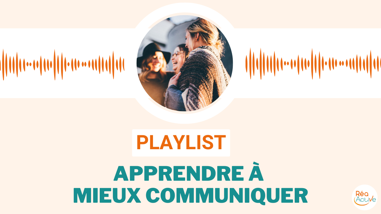playlist apprendre à mieux communiquer du podcast Mieux Vivre avec Tania Lafore